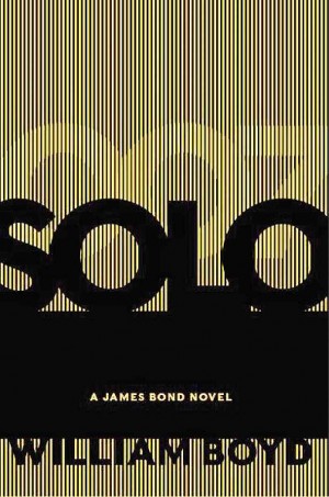 James Bond goes 'Solo' in William Boyd reinvention