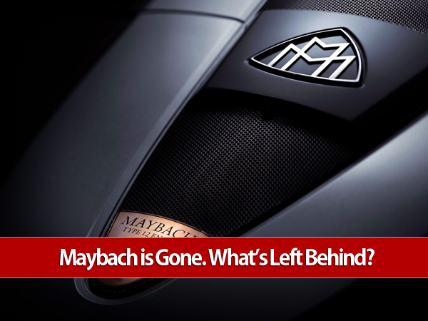 Maybach is Gone. What's Left Behind?