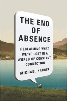 Michael Harris' 'The End of Absence': Why Books on Living With the Internet So …