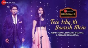 Tere Ishq Ki Baarish Mein Lyrics – Ankit Tiwari & Shivangi Bhayana – Zee Music Originals