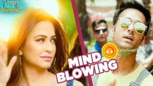 Mind Blowing Lyrics – Veerey Ki Wedding | Mika Singh – LyricsSongs.in