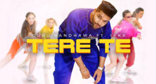 Guru Randhawa Song Tere Te