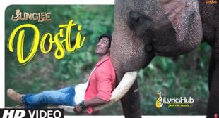 DOSTI LYRICS – JUNGLEE | VIDYUT JAMMWAL | iLyricsHub