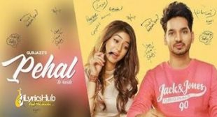 PEHAL LYRICS – GURJAZZ New Song 2019 | iLyricsHub