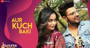 AUR KUCH BAKI LYRICS – YASSER DESAI | iLyricsHub