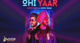 OHI YAAR LYRICS – MISTA BAAZ, DEEP FATEH | iLyricsHub