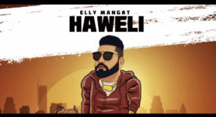 Haweli by Elly Mangat is Out on LyricsBELL.com