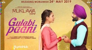 GULABI PAANI LYRICS – AMMY VIRK, MANNAT NOOR | iLyricsHub