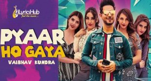 PYAAR HO GAYA LYRICS – VAIBHAV KUNDRA | iLyricsHub