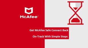 Get McAfee Safe Connect back on-track with simple steps