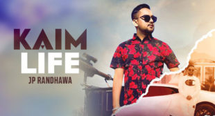 Kaim Life Lyrics – JP Randhawa