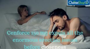 Cenforce 150 mg expels all the enormous erection issues before closeness