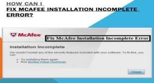 How to fix McAfeeâInstallation Incompleteâ error?