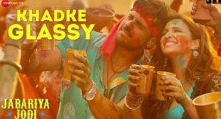 Khadke Glassy Lyrics of Jabariya Jodi