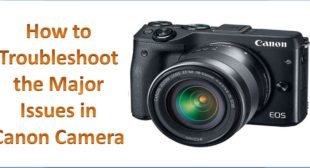 How to Troubleshoot the Major Issues in Canon Camera