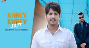 Jass Bajwa’s New Song Khrey Khrey Jatt