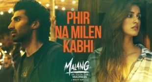 Phir Na Milen Kabhi[à¤«à¤¿à¤° à¤¨à¤¾ à¤®à¤¿à¤²à¥ à¤à¤­à¥] Lyrics – Malang – Songlyricsraja.com -Song Lyrics