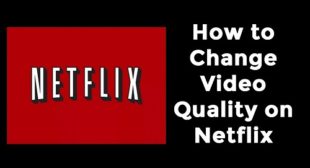 How to Change Video Quality On Netflix
