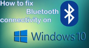 How to Fix Bluetooth Issues on Windows 10