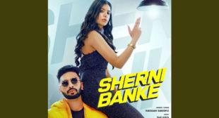 Sherni Ban Ke Lyrics by Navaan Sandhu