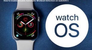 How to Enable/Disable Automatic Workout Detection on watchOS 5 – Office.com/setup