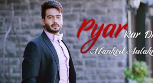 Pyar Kardi Lyrics – Mankirt Aulakh