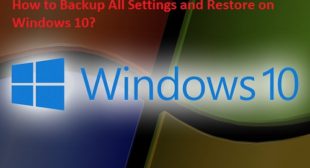 How to Backup All Settings and Restore on Windows 10? – McAfee.comActivate