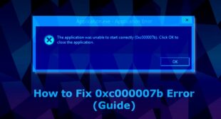 How to Fix Program Unable to start Error 0xc00007b