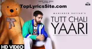 Tutt Chali Yaari Lyrics – Maninder Buttar – TopLyricsSite.com