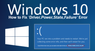How to Fix Driver Power State Failure on Windows 10?