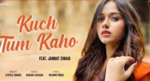 Kuch Tum Kaho Lyrics – Jannat Zubair