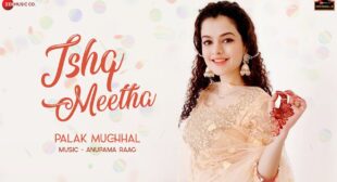 Ishq Meetha lyrics- Palak Muchhal