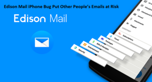 Edison Mail iPhone Bug Put Other Peopleâs Emails at Risk