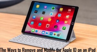 The Ways to Remove and Modify the Apple ID on an iPad
