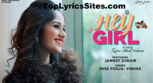 Hey Girl Lyrics – Vibhas x Miss Pooja | Jannat Zubair – TopLyricsSite.com