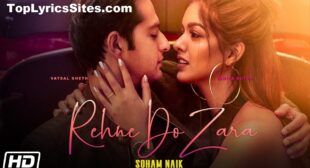 Rehne Do Zara Lyrics – Soham Naik – TopLyricsSite.com