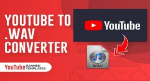6 Best YouTube to Wav Converter Software