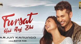 Fursat Hai Aaj Bhi Lyrics – Arjun Kanungo