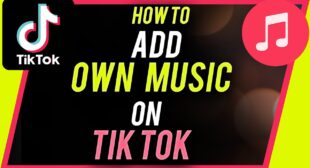 How to Add Music to Tik Tok Videos