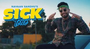 Sick Tone Song Lyrics – Navaan Sandhu