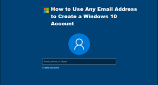 How to Use Any Email Address to Create a Windows 10 Account