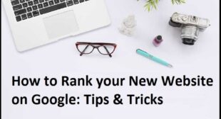 How to Rank your New Website on Google: Tips & Tricks