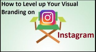 How to Level up Your Visual Branding on Instagram