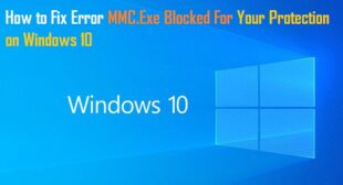 How to Fix Error MMC.Exe Blocked For Your Protection on Windows 10 – Worth Antivirus