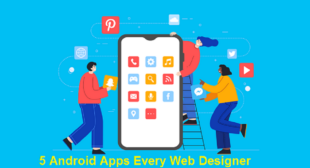 5 Android Apps Every Web Designer Should Know About