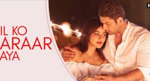 Dil Ko Karaar Aaya Lyrics – Neha Kakkar