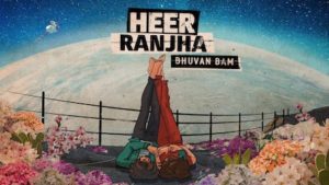 HEER RANJHA – Bhuvan Bam