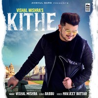 Kithe – Vishal Mishra | AllHindiLyrics.com