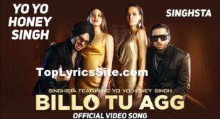 Billo Tu Agg Lyrics – Yo Yo Honey Singh | Singhsta – TopLyricsSite.com