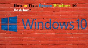 How to Fix a Frozen Windows 10 Taskbar? – TekWire